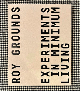 Roy Grounds: Experiments in Minimum Living